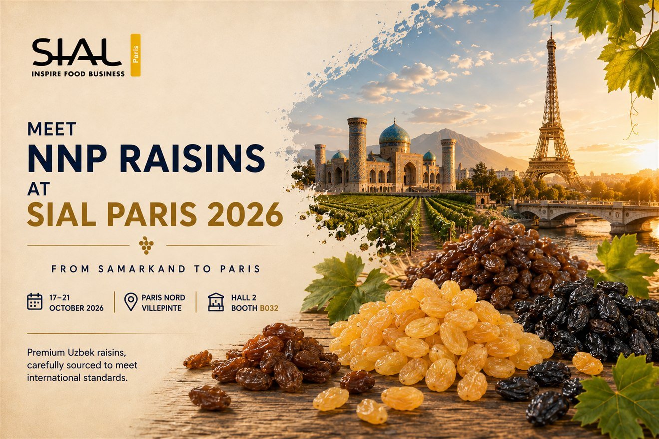 Meet NNP Raisins at SIAL Paris 2026, from Samarkand to Paris: 17 to 21 October 2026, Paris Nord Villepinte, Hall 2, Booth B032. Premium Uzbek raisins, carefully sourced to meet international standards.